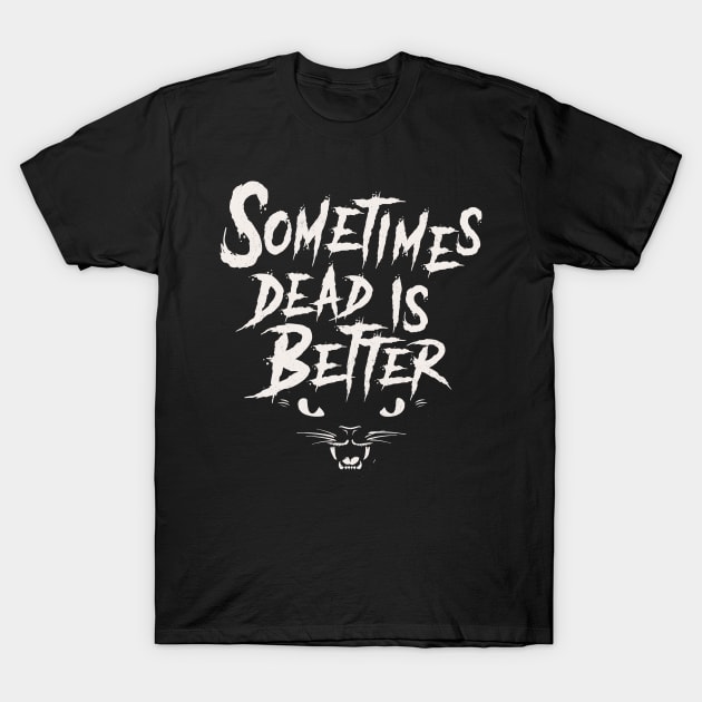 Sometimes Dead is Better - Vintage Distressed Horror Graphic Logo T-Shirt by Nemons